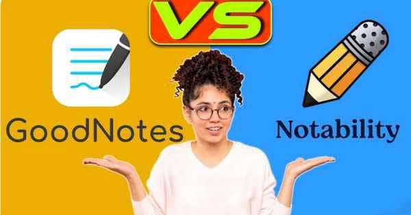 A Complete Comparison Of Goodnotes vs Notability