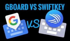 Gboard vs SwiftKey