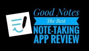 Good Notes Note-Taking App Review