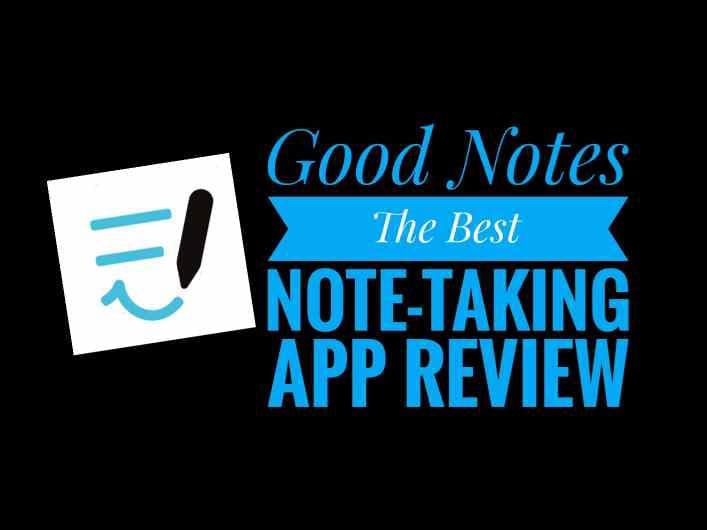 Good Notes Note-Taking App Review