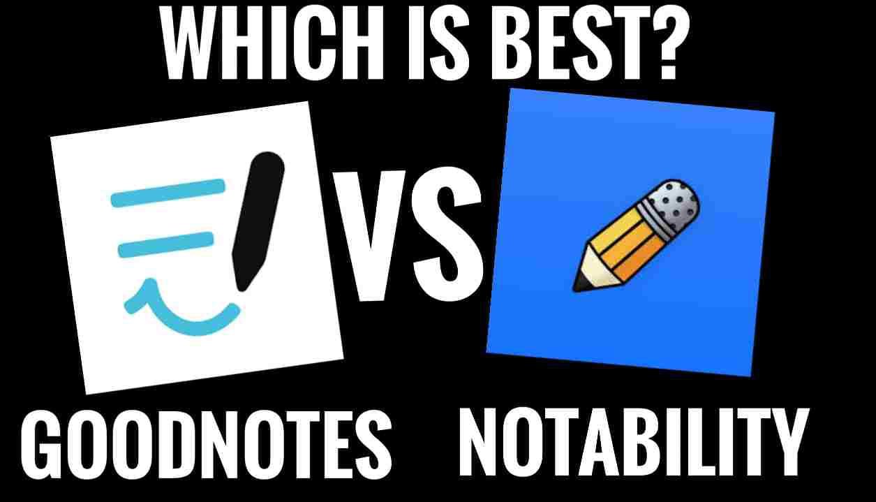 Goodnotes vs Notability App Comparison