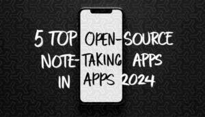 5 Top OPEN-SOURCE Note-Taking Apps in 2024
